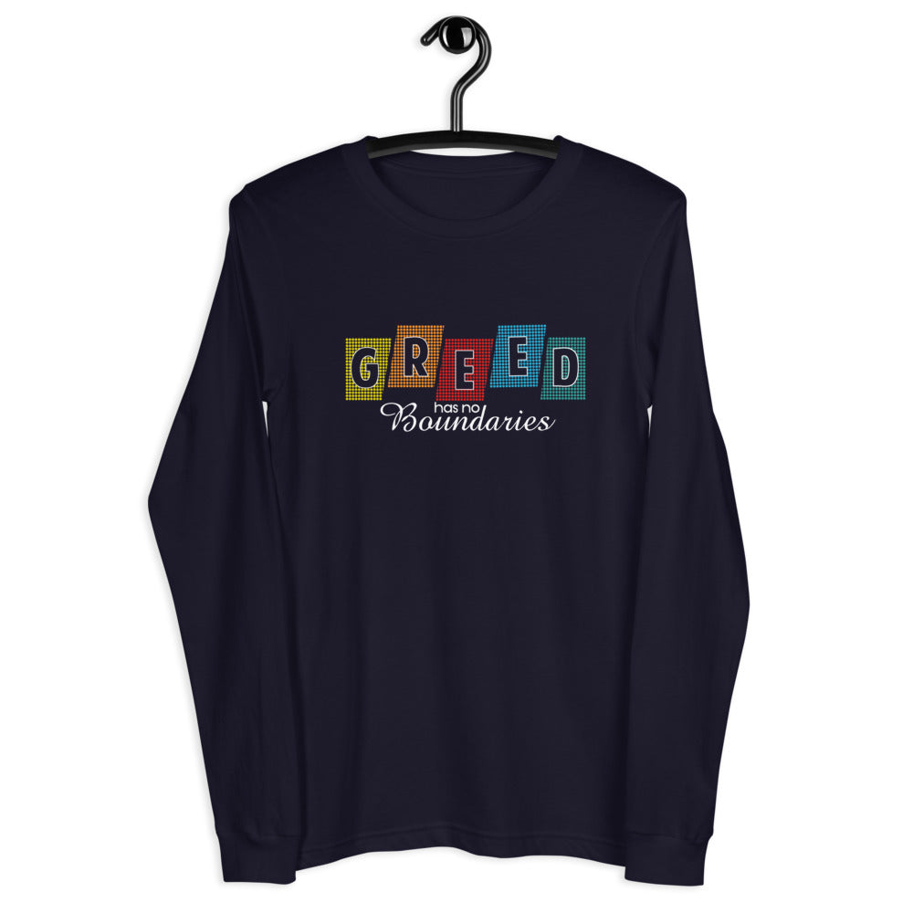 Greed -Unisex LS Tee