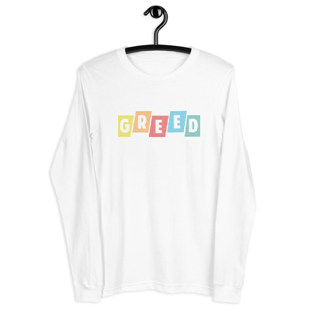 Greed -Unisex LS Tee