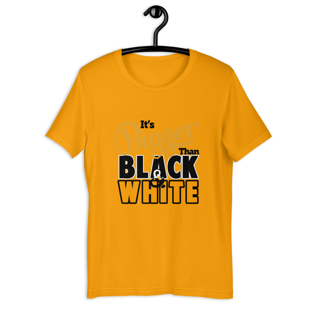Bigger Than -SS Unisex T-Shirt