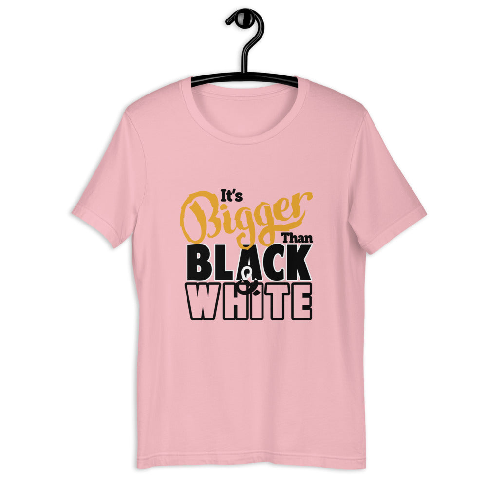 Bigger Than -SS Unisex T-Shirt