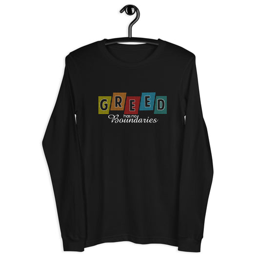 Greed -Unisex LS Tee