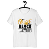 Bigger Than -SS Unisex T-Shirt
